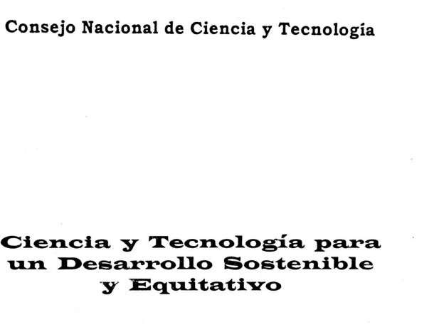 Imagen para Ciencia y Tecnología para un Desarrollo Sostenible y Equitativo: implementación de la política nacional de ciencia y tecnología 1994-1998